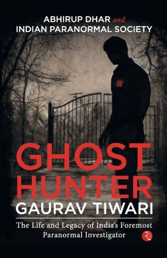 Home ghost hunter gaurav tiwari the life and legacy of india s foremost paranormal investigator